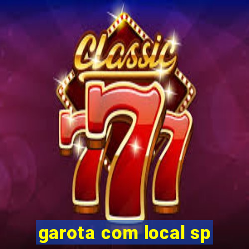 garota com local sp